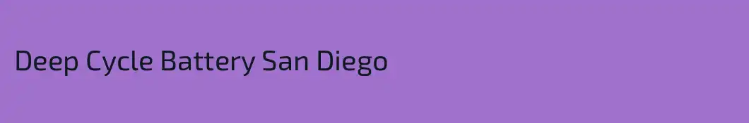 Deep Cycle Battery San Diego